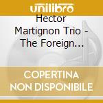 Hector Martignon Trio - The Foreign Affair cd