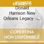 Donald Harrison New Orleans Legacy - Spirits Of Congo Square cd musicale