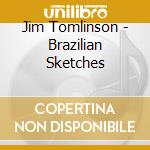 Jim Tomlinson - Brazilian Sketches cd