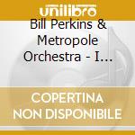 Bill Perkins & Metropole Orchestra - I Wished On The Moon cd