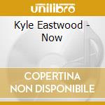 Kyle Eastwood - Now cd