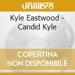 Kyle Eastwood - Candid Kyle cd musicale di Kyle Eastwood