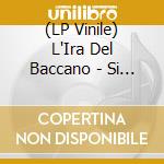 (LP Vinile) L'Ira Del Baccano - Si Non Sedes Is - Live Mvii (Burst) (2 Lp) lp vinile di L'Ira Del Baccano