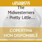 The Midwesterners - Pretty Little Town cd musicale di The Midwesterners