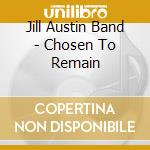 Jill Austin Band - Chosen To Remain cd