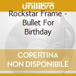 Rockstar Frame - Bullet For Birthday