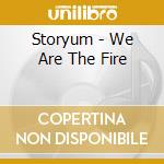 Storyum - We Are The Fire cd musicale di Storyum