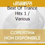 Best Of Trance Hits 1 / Various cd musicale di Various Artists