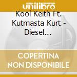 Kool Keith Ft. Kutmasta Kurt - Diesel Truckers cd musicale di Kool Keith Ft. Kutmasta Kurt