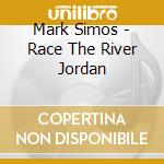 Mark Simos - Race The River Jordan cd