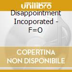 Disappointment Incoporated - F=O cd