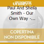 Paul And Sheila Smith - Our Own Way - Vol. Iii cd