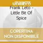 Frank Leto - Little Bit Of Spice cd musicale di Frank Leto