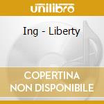 Ing - Liberty cd musicale di Ing