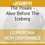 The Posies - Alive Before The Iceberg cd musicale di The Posies