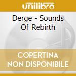 Derge - Sounds Of Rebirth cd