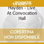 Hayden - Live At Convocation Hall cd musicale di HAYDEN