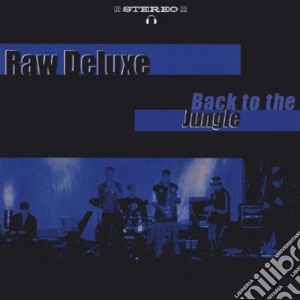 Raw Deluxe - Back To The Jungle cd musicale di Raw Deluxe