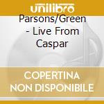 Parsons/Green - Live From Caspar cd