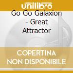 Go Go Galaxion - Great Attractor cd