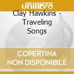 Clay Hawkins - Traveling Songs cd
