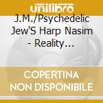 J.M./Psychedelic Jew'S Harp Nasim - Reality Substrate cd