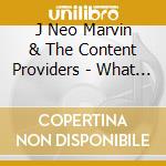 J Neo Marvin & The Content Providers - What Is Truth? cd