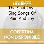 The Shut-Ins - Sing Songs Of Pain And Joy cd