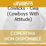 Cowlicks - Cwa (Cowboys With Attitude) cd