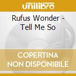 Rufus Wonder - Tell Me So