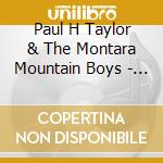 Paul H Taylor & The Montara Mountain Boys - No Place Like Home cd