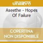 Aseethe - Hopes Of Failure cd