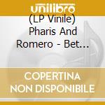(LP Vinile) Pharis And Romero - Bet On Love lp vinile