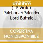 (LP Vinile) Palehorse/Palerider + Lord Buffalo - Legends Of The Desert: Volume 1 vinile