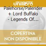 Palehorse/Palerider + Lord Buffalo - Legends Of The Desert: Volume 1 cd