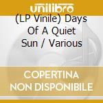 (LP Vinile) Days Of A Quiet Sun / Various lp vinile