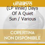(LP Vinile) Days Of A Quiet Sun / Various vinile