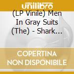 (LP Vinile) Men In Gray Suits (The) - Shark Bait vinile