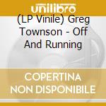 (LP Vinile) Greg Townson - Off And Running vinile