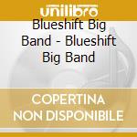 Blueshift Big Band - Blueshift Big Band cd