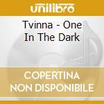 Tvinna - One In The Dark cd