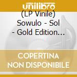 (LP Vinile) Sowulo - Sol - Gold Edition (2 Lp) lp vinile