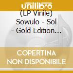 (LP Vinile) Sowulo - Sol - Gold Edition (2 Lp) vinile