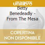 Betty Benedeadly - From The Mesa cd