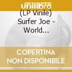 (LP Vinile) Surfer Joe - World Traveller vinile