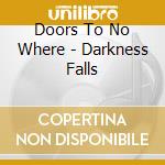 Doors To No Where - Darkness Falls cd