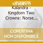 Kalandra - Kingdom Two Crowns: Norse Lands Extended Soundtrack cd