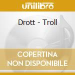 Drott - Troll cd musicale