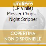 (LP Vinile) Messer Chups - Night Stripper vinile