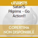 Satan'S Pilgrims - Go Action!! cd